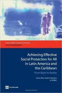 Achieving Effective Social Protection for All in Latin America and the Caribbean: From Right to Reality (Directions in Developm