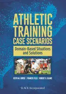 Athletic Training Case Scenarios : Domain-Based Situations and Solutions