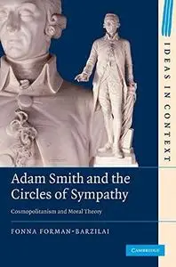 Adam Smith and the Circles of Sympathy: Cosmopolitanism and Moral Theory (Ideas in Context)