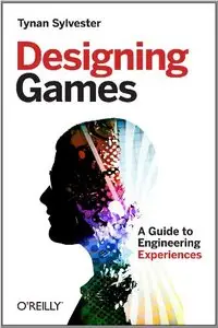 Designing Games: A Guide to Engineering Experiences