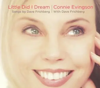 Connie Evingson - Little Did I Dream: Songs by Dave Frishberg (2008)