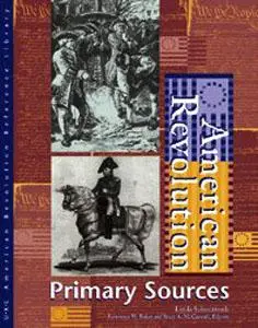 American Revolution Reference Library: Primary Sources