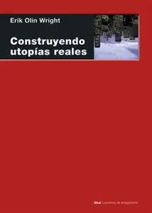 «Construyendo utopías reales» by Erik Olin Wright