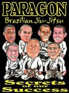 Paragon Brazilian Jiu-Jitsu: Secrets of our Success