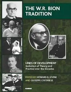 The W. R. Bion Tradition: Lines of Development - Evolution of Theory and Practice Over the Decades