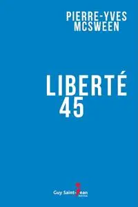 Pierre-Yves McSween, "Liberté 45"