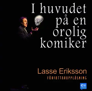 «I huvudet på en orolig komiker» by Lasse Eriksson