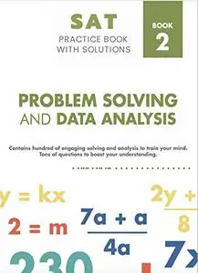 Sat Mathematics Practice Book With Solutions 2: Problem Solving and Data Analysis