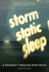 Storm Static Sleep: A Pathway Through Post Rock