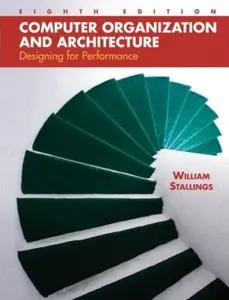 Computer Organization and Architecture: Designing for Performance (8th Edition) [Repost]