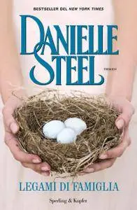 Danielle Steel - Legami di famiglia (Repost)