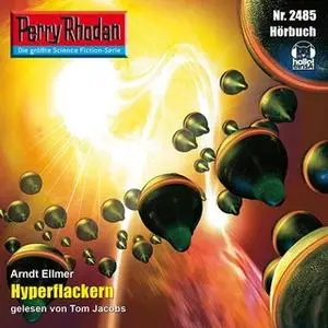 «Perry Rhodan - Episode 2485: Hyperflackern» by Arndt Ellmer