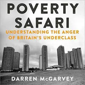 Poverty Safari: Understanding the Anger of Britain's Underclass [Audiobook]