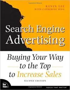 Search Engine Advertising: Buying Your Way to the Top to Increase Sales (Voices That Matter)