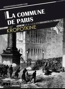 Pierre Kropotkine, "La commune de Paris"