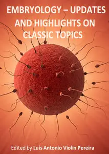 "Embryology: Updates and Highlights on Classic Topics" ed. by Luis Antonio Violin Pereira