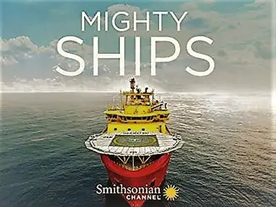 Smithsonian Ch. - Mighty Ships: Series 10 (2018-2019)