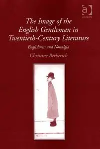 The Image of the English Gentleman in Twentieth-Century Literature (Repost)