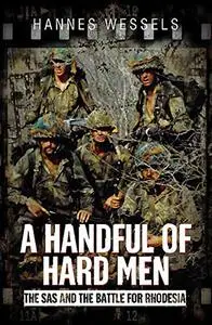 A Handful of Hard Men: The SAS and the Battle for Rhodesia