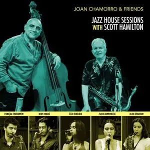 Joan Chamorro & Scott Hamilton - Jazz House Sessions with Scott Hamilton (2023)