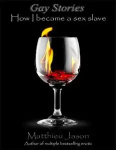 «Gay Stories – How I Became a Sex Slave» by Matthieu Jason