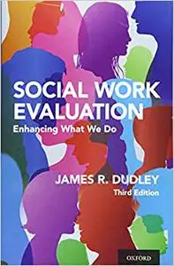 Social Work Evaluation: Enhancing What We Do