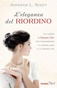 Jennifer L. Scott - L'eleganza del riordino