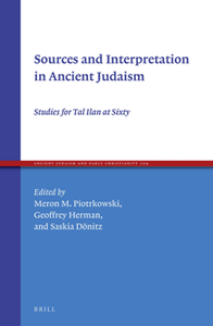 Sources and Interpretation in Ancient Judaism : Studies for Tal Ilan at Sixty