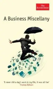 A Business Miscellany: Booms, Busts, Blunders and a Great Deal More
