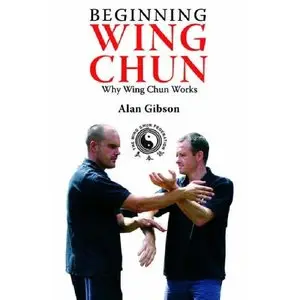 Beginning Wing Chun: Why Wing Chun Works (repost)