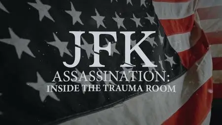 Ch5. - JFK Assassination: What Happened in the Trauma Room (2023)