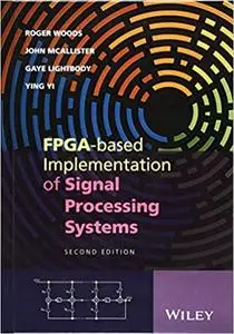 FPGA-based Implementation of Signal Processing Systems Ed 2