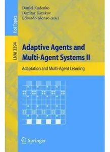 Adaptive Agents and Multi-Agent Systems II: Adaptation and Multi-Agent Learning (repost)