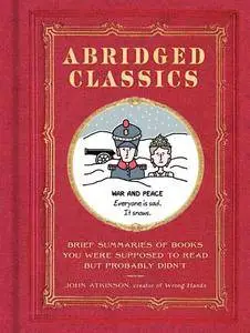 Abridged Classics: Brief Summaries of Books You Were Supposed to Read but Probably Didn’t