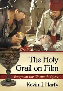 The Holy Grail on Film: Essays on the Cinematic Quest