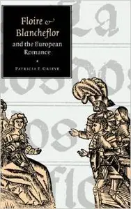 'Floire and Blancheflor' and the European Romance (Cambridge Studies in Medieval Literature) by Patricia E. Grieve