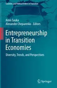Entrepreneurship in Transition Economies: Diversity, Trends, and Perspectives