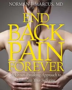 «End Back Pain Forever» by Norman J. Marcus