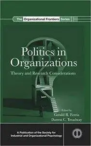 Politics in Organizations: Theory and Research Considerations