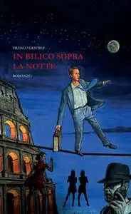 Francesco Gentile - In bilico sopra la notte