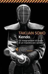 Takuan Soho - Kendo. Gli insegnamenti di spada di un maestro zen samurai