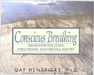 Conscious Breathing: Breathwork for Health, Stress Release, and Personal Mastery