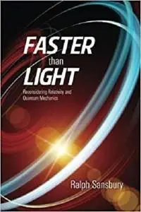 Faster Than Light: Quantum Mechanics And Relativity Reconsidered