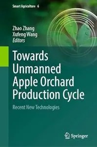 Towards Unmanned Apple Orchard Production Cycle: Recent New Technologies