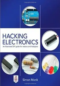 Hacking Electronics: An Illustrated DIY Guide for Makers and Hobbyists [Repost]