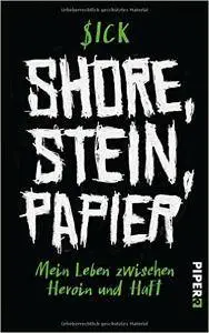 Shore, Stein, Papier: Mein Leben zwischen Heroin und Haft