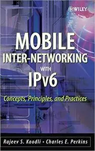 Mobile Inter-networking with IPv6: Concepts, Principles and Practices (Repost)