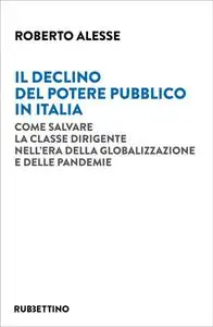 Roberto Alesse - Il declino del potere pubblico in Italia
