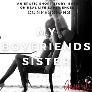 «My Boyfriends Sister» by Aaural Confessions