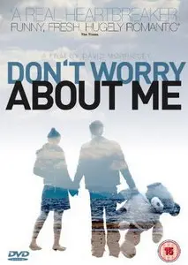 Dont Worry About Me (2009)